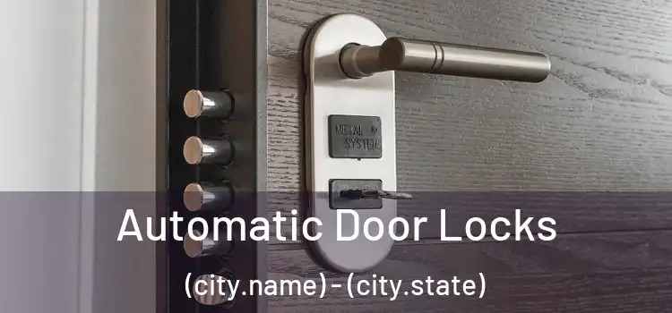  Automatic Door Locks (city.name) - (city.state)